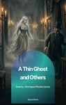 A Thin Ghost and Others - Montague Rhodes James - 9791070134115