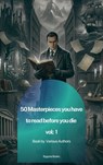 50 Masterpieces you have to read before you die vol 1 - Louisa May Alcott ; Jane Austen ; Joseph Conrad ; Edwin Abbott Abbott ; George Eliot ; Leo Tolstoy ; James Joyce ; Charles Dickens ; Bram Stoker ; Oscar Wilde ; Honoré de Balzac ; Edgar Rice Burroughs ; Anne Brontë ; Charlotte Brontë ; Emily Brontë ; Lewi - 9791070135105