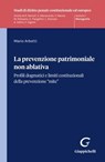 La prevenzione patrimoniale non ablativa - Mario Arbotti - 9791221167009