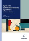 Il presente dell’amministrazione algoritmica - AA. VV. - 9791221167108