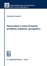 Successioni a causa di morte: problemi, tendenze, prospettive - Alessandro Semprini - 9791221168624