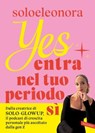 YES Entra nel tuo periodo SÌ - Soloeleonora - 9791222203973