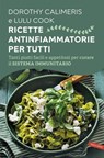 Ricette antinfiammatorie per tutti - Dorothy Calimeris ; Lulu Cook - 9791222204505