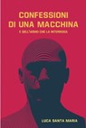 Confessioni di una macchina - Luca Santa Maria - 9791222817095