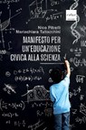 Manifesto per un'educazione civica alla scienza - Nico Pitrelli ; Mariachiara Tallacchini - 9791254500897