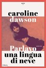 Parlavo una lingua di neve - Caroline Dawson ; Didier Eribon - 9791254761694
