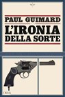 L'ironia della sorte - Paul Guimard - 9791254761762