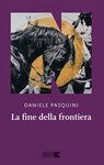 La fine della frontiera - Daniele Pasquini - 9791255751335