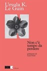Non c'è tempo da perdere - Ursula Le Guin - 9791255751441