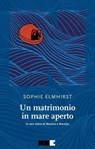 Un matrimonio in mare aperto - Sophie Elmhirst - 9791255751557