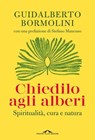 Chiedilo agli alberi - Guidalberto Bormolini - 9791255823261