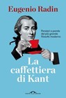 La caffettiera di Kant - Eugenio Radin - 9791255823278