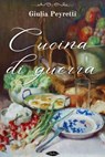 Cucina di guerra - Giulia Peyretti - 9791255931041