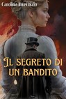 Il segreto di un bandito - Carolina Invernizio - 9791255931478