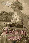 La Casa del Giglio - Delly - 9791255931515