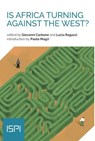 Is Africa Turning Against the West? - Giovanni Carbone ; Lucia Ragazzi - 9791256000463