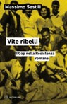 Vite ribelli - Massimo Sestili - 9791256153824
