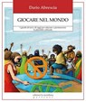 Giocare nel mondo - Dario Abrescia - 9791256260867