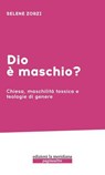 Dio è maschio? - Selena Zorzi - 9791256260904