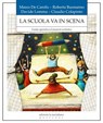 La scuola va in scena - Marco De Carolis ; Roberta Buonanno ; Davide Lomma ; Claudio Colapinto - 9791256261123