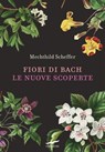 Fiori di Bach. Le nuove scoperte - Mechthild Scheffer - 9791259920690