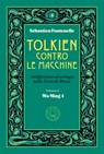 Tolkien contro le macchine - Sébastien Fontenelle ; Wu Ming 4 - 9791281631915