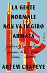 La gente normale non va in giro armata - Artem Chapeye - 9791281729247