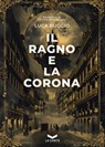 Il Ragno e la Corona - Luca Buggio - 9791282636018