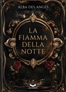 LA FIAMMA DELLA NOTTE - Alba Des Anges - 9791282636070