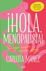 Hola, Menopausia! - Carlota Mañez - 9791387662165