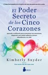 El Poder Secreto de Los Cinco Corazones: Aprende a Utilizarlo Para Armonizar Tus Emociones, Despertar Una Salud Radiante Y Atraer Abundancia a Tu Vida - Kimberly Snyder - 9791387974091