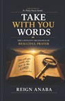 Take With You Words: The Art of Pleading Your Case Before God - Reign Anaba - 9798180608697