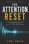 THE ATTENTION RESET - Tony Smith - 9798195753733