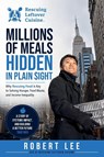 Millions of Meals Hidden in Plain Sight - Robert Lee - 9798195821753
