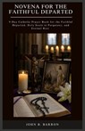 Novena for the Faithful Departed: 9-Day Catholic Prayer Book for the Faithful Departed, Holy Souls in Purgatory, and Eternal Rest - John B. Barron - 9798196074561