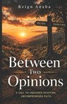 Between Two Opinions - Reign Anaba - 9798199498722