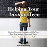 Helping Your Anxious Teen Lib/E -  - 9798200164646