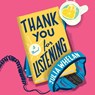 Thank You for Listening -  - 9798200974863