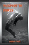 Passport to Power - FISK,  Robert W - 9798201018139