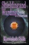 Shielding & Warding - Psychic Protection - Keridak Silk - 9798201022402