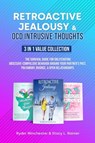 Retroactive Jealousy & OCD Intrusive Thoughts 3 in 1 Collection: Survival Guide For Obliterating Obsessive-Compulsive Behavior Around Your Partner's Past, Polyamory, Divorce & Open Relationships - Ryder Winchester ; Stacy L. Rainier - 9798201023607