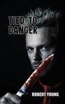 Tied to Danger - Robert Young - 9798201031404