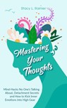 Mastering Your Thoughts: Mind-Hacks No One’s Talking About, Detachment Secrets and How to Kick Inner Emotions Into High Gear - Stacy L. Rainier - 9798201040925