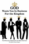 God Wants You in Business for the Kingdom - Apostle Dwayne Hughes - 9798201069506