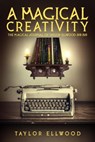 A Magical Creativity - Taylor Ellwood - 9798201258887