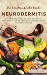 La cocina respetuoso con la piel - Neurodermatitis: Deliciosas Recetas para una dieta consciente que ayude a aliviar la enfermedad de la piel - Astrid Olsson - 9798201262686