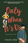 Only When It's Us - Chloe Liese - 9798201282110