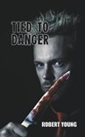 Tied to Danger - YOUNG,  Robert - 9798201377403
