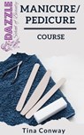 Manicure And Pedicure Course - Tina Conway - 9798201387006
