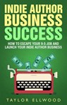 Indie Author Business Success - Taylor Ellwood - 9798201401474